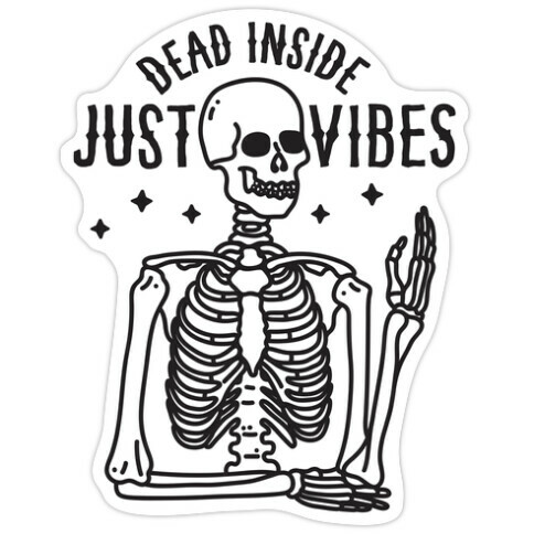 Dead Inside Just Vibes Skeleton Die Cut Sticker