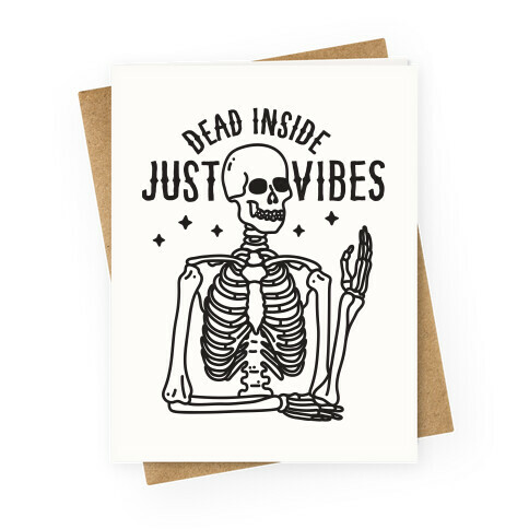 Dead Inside Just Vibes Skeleton Greeting Card