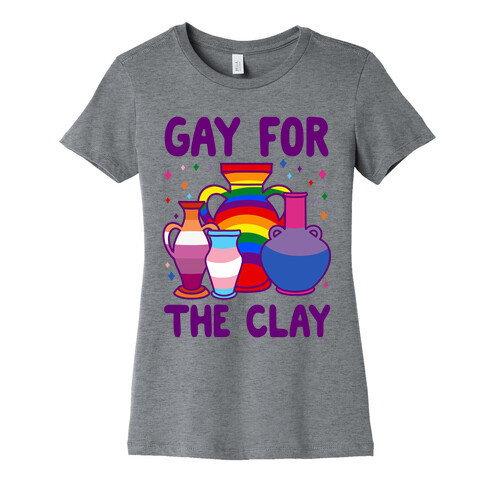 Gay For The Clay Womens T-Shirt