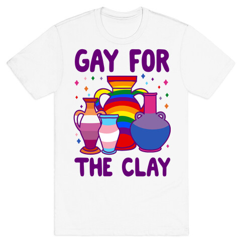 Gay For The Clay T-Shirt