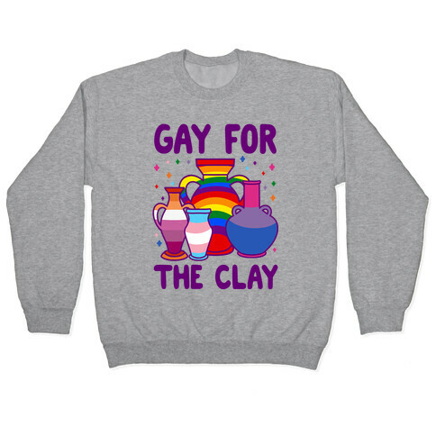 Gay For The Clay Pullover