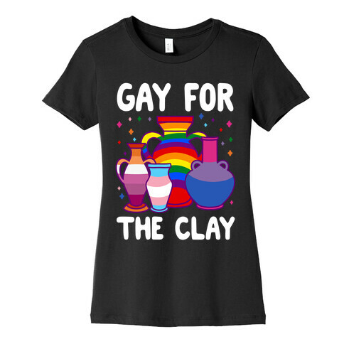 Gay For The Clay Womens T-Shirt