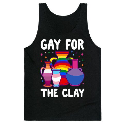 Gay For The Clay Tank Top