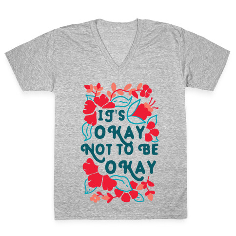 It's Okay Not To Be Okay V-Neck Tee Shirt
