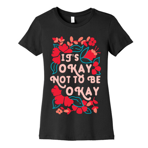 It's Okay Not To Be Okay Womens T-Shirt