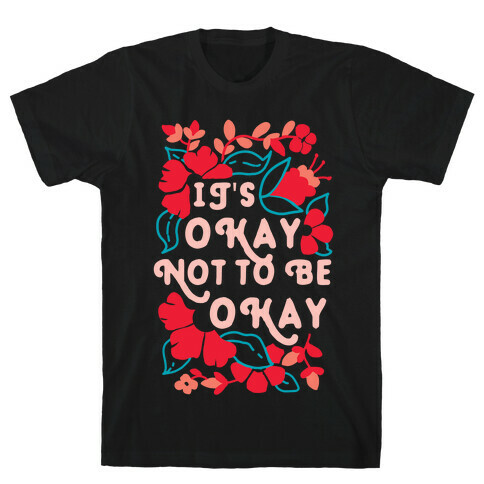 It's Okay Not To Be Okay T-Shirt