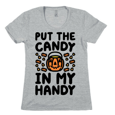 Put The Candy In My Handy Womens T-Shirt