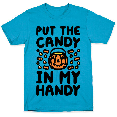 Put The Candy In My Handy T-Shirt