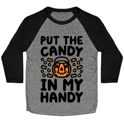 Put The Candy In My Handy Baseball Tee