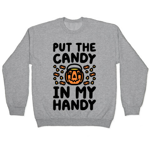 Put The Candy In My Handy Pullover