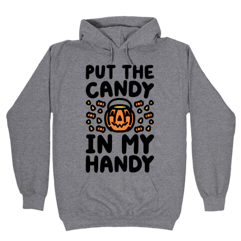 Put The Candy In My Handy Hooded Sweatshirt