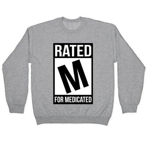 Rated M For Medicated  Pullover