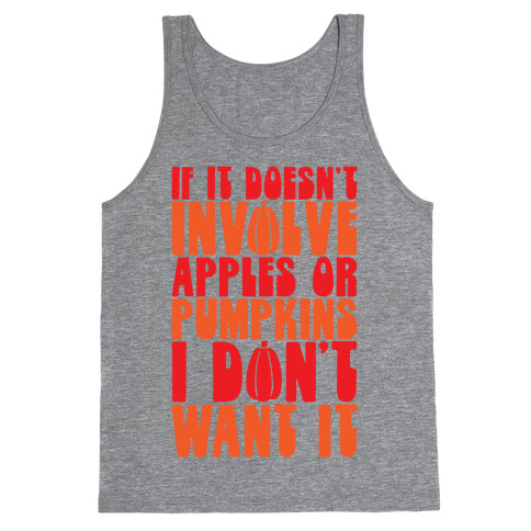 If It Doesn't Involve Apples and Pumpkins I Don't Want It Tank Top