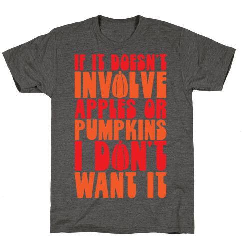 If It Doesn't Involve Apples and Pumpkins I Don't Want It T-Shirt
