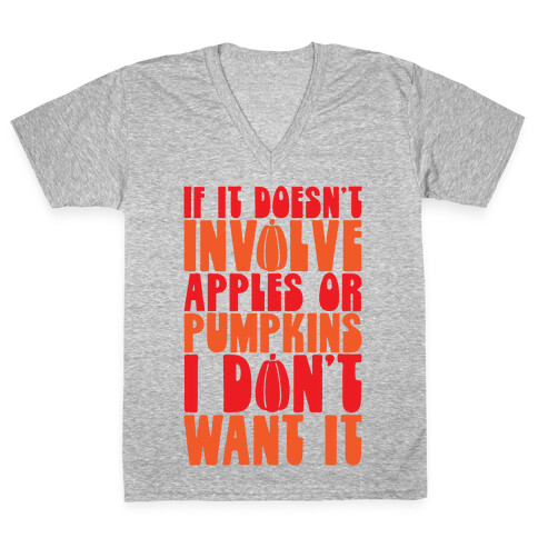 If It Doesn't Involve Apples and Pumpkins I Don't Want It V-Neck Tee Shirt