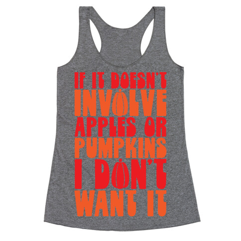 If It Doesn't Involve Apples and Pumpkins I Don't Want It Racerback Tank Top