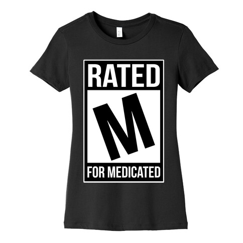 Rated M For Medicated  Womens T-Shirt