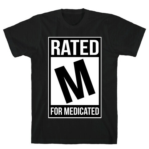 Rated M For Medicated  T-Shirt