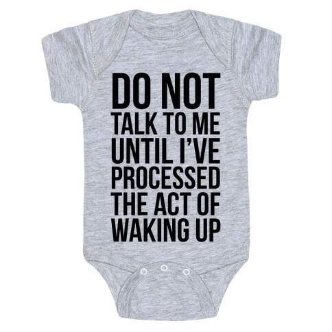 Do Not Talk To Me Until i've Processed The Act Of Waking Up Baby One-Piece