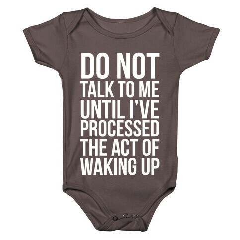 Do Not Talk To Me Until i've Processed The Act Of Waking Up Baby One-Piece