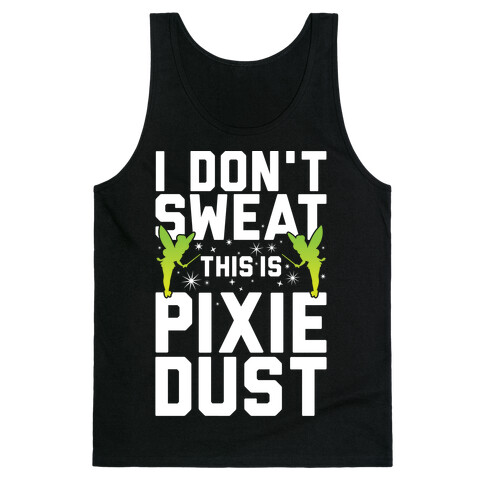 I Don't Sweat This Is Pixie Dust Tank Top