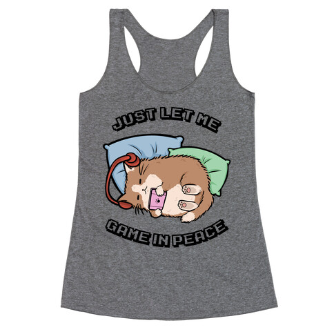 Just Let Me Game In Peace Racerback Tank Top