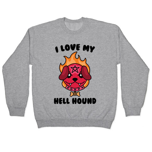 I Love My Hell Hound Pullover