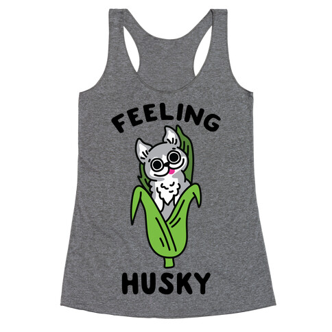 Feeling Husky (Corn Husky) Racerback Tank Top