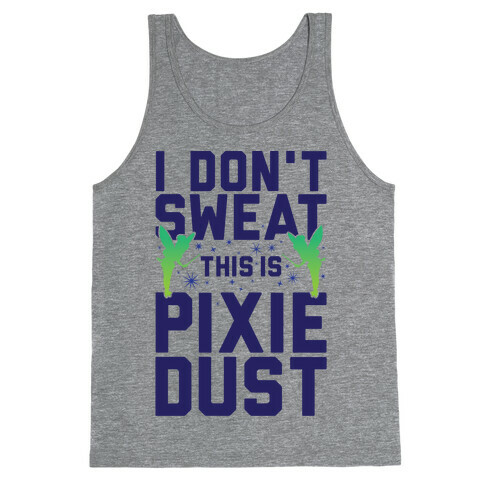 I Don't Sweat This Is Pixie Dust Tank Top