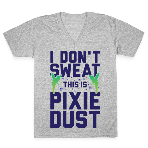 I Don't Sweat This Is Pixie Dust V-Neck Tee Shirt