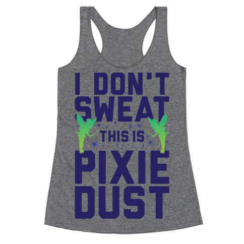 I Don't Sweat This Is Pixie Dust Racerback Tank Top