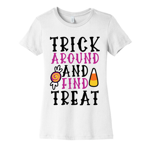 Trick Around and Find Treat Womens T-Shirt