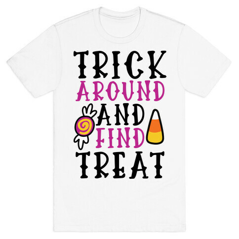 Trick Around and Find Treat T-Shirt