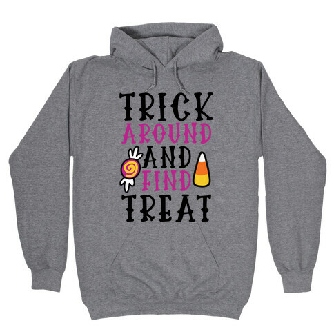 Trick Around and Find Treat Hooded Sweatshirt