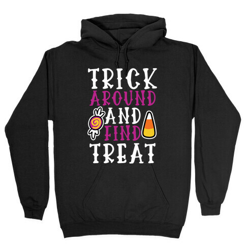 Trick Around and Find Treat Hooded Sweatshirt