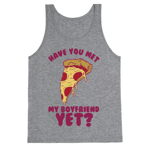 Have You Met My Boyfriend Yet? Tank Top