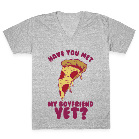 Have You Met My Boyfriend Yet? V-Neck Tee Shirt