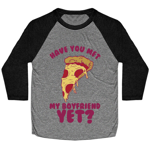 Have You Met My Boyfriend Yet? Baseball Tee