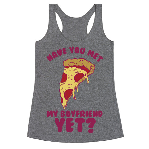 Have You Met My Boyfriend Yet? Racerback Tank Top