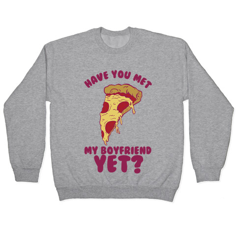 Have You Met My Boyfriend Yet? Pullover