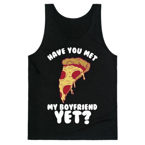 Have You Met My Boyfriend Yet? Tank Top