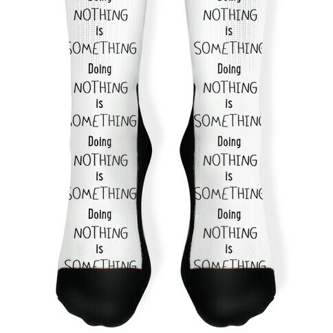 Doing Nothing is Something Sock
