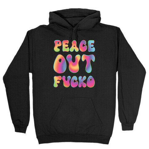 Peace Out F***o Hooded Sweatshirt