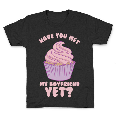 Have You Met My Boyfriend Yet? Kids T-Shirt
