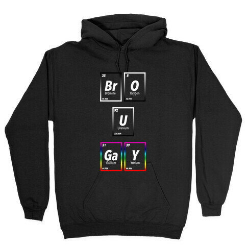 BrO U GaY  Hooded Sweatshirt