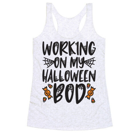 Working On My Halloween Bod Racerback Tank Top