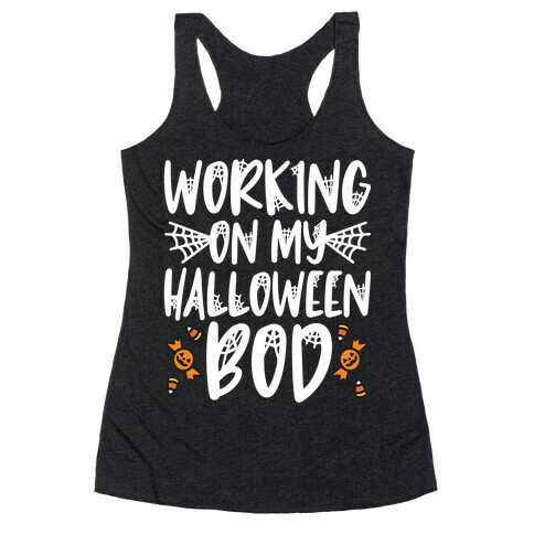 Working On My Halloween Bod Racerback Tank Top