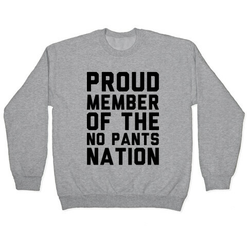 Proud Member Of The No Pants Nation Pullover
