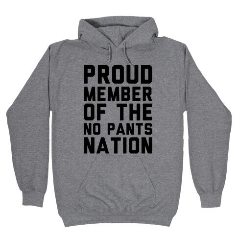 Proud Member Of The No Pants Nation Hooded Sweatshirt