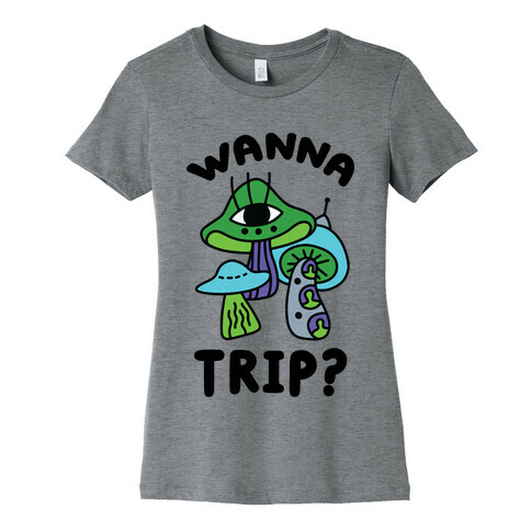 Wanna Trip? (Alien Mushrooms) Womens T-Shirt